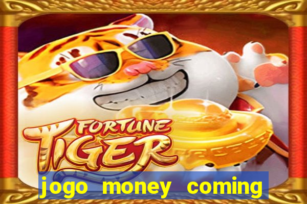 jogo money coming paga mesmo